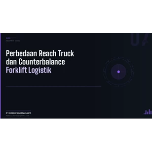 perbandingan reach truck dan counterbalance forklift untuk kebutuhan logistik gudang